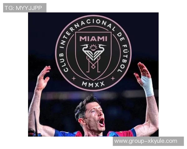 莱万未来悬念持续2026年将做出重要决定不在迈阿密国际引援名单中